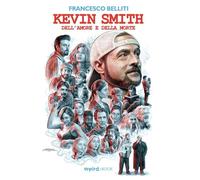 Kevin Smith. Dell’amore e della morte