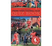 Kevin Snelgrove The Official Frome Town Football Quiz Book (Tascabile)