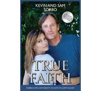 Kevin Sorbo Pat Robertson Sam Sorbo True Faith (Tascabile)
