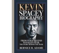 KEVIN SPACEY BIOGRAPHY: From Stage Legend To Fallen Star, The Story Behind The Mask