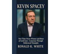 KEVIN SPACEY: Two-Time Oscar Winner and House of Cards Icon_ A journey through Hollywood Triumphs
