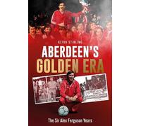 Kevin Stirling Aberdeen's Golden Era (Copertina rigida)