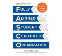 Kevin Stoller Becoming a Fully Aligned Student-Centered Organization (Tascabile)