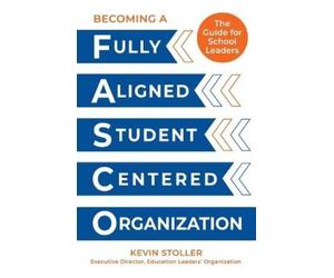Kevin Stoller Becoming a Fully Aligned Student-Centered Organization (Tascabile)