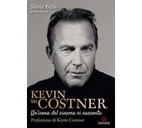 Kevin su Costner. Un'icona del cinema si racconta
