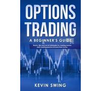 Kevin Swing Options Trading: A Beginner's Guide - Basics, tips and s (Tascabile)