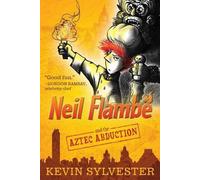 Kevin Sylvester Neil Flambé and the Aztec Abduction (Tascabile)