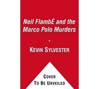 Kevin Sylvester Neil Flambé and the Marco Polo Murders (Copertina rigida)