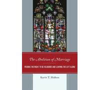 Kevin T. Holton The Abolition of Marriage (Copertina rigida)