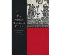 Kevin Terraciano The Mixtecs of Colonial Oaxaca (Tascabile)