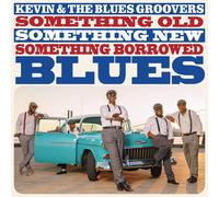 Kevin & Blues Groovers - Something Old Something New Something Borrowed Blues