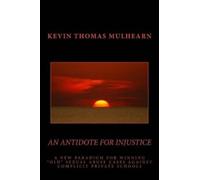Kevin Thomas Mulhearn An Antidote for Injustice (Tascabile)