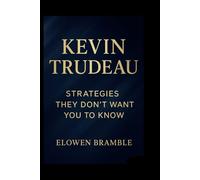 Kevin Truedeau: Strategies They Don’t Want You to Know.