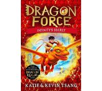 Dragon Force: Infinity's Secret : The brand-new book from the authors of the bestselling Dragon Realm series Volume 1
