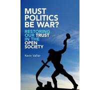 Kevin Vallier Must Politics Be War? (Copertina rigida)