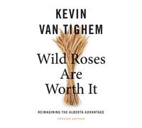 Kevin Van Tighem Wild Roses Are Worth It (Tascabile)