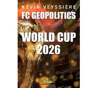 Kévin Veyssière World Cup 2026: 22 unusual stories about the 2026 Wo (Tascabile)