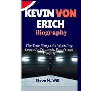 Kevin Von Erich Biography: The True Story of a Wrestling Legend’s Triumph, Family and Tragedy