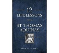 Kevin Vost 12 Life Lessons from St. Thomas Aquinas (Tascabile)