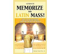 Kevin Vost Memorize the Latin Mass (Tascabile)
