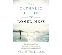 Kevin Vost The Catholic Guide to Loneliness (Tascabile)