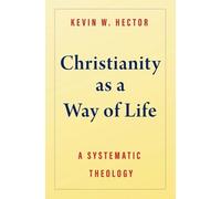Kevin W Hector Christianity as a Way of Life (Copertina rigida)