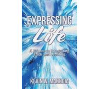 Kevin W Mannoia Expressing Life, A Primer on Integrating Faith and L (Tascabile)