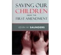 Kevin W. Saunder Saving Our Children from the First Amendmen (Copertina rigida)