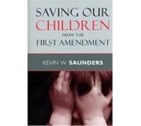 Kevin W. Saunders Saving Our Children from the First Amendment (Tascabile)