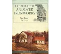 Kevin W. Wright A History of the Andover Ironworks (Tascabile)