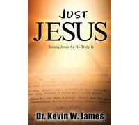 Kevin Wayne James Just Jesus (Tascabile)