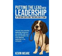 Kevin Weare Putting the Lead Into Leadership (Tascabile)