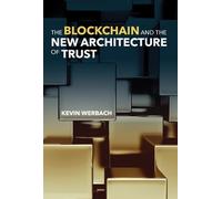 Kevin Werbach The Blockchain and the New Architecture of Trust (Tascabile)