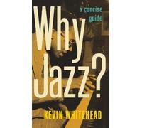 Kevin Whitehead Why Jazz? (Copertina rigida)
