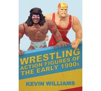 Kevin Williams Wrestling Action Figures of the Early 1990s (Tascabile)