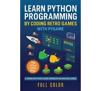 Kevin Wilson Learn Python Programming by Coding Retro Games with Pyg (Tascabile)