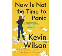 Kevin Wilson Now Is Not the Time to Panic (Tascabile)