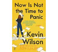 Kevin Wilson Now Is Not The Time To Panic (Tascabile)