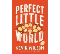 Kevin Wilson Perfect Little World (Copertina rigida)