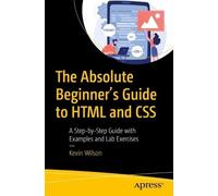 Kevin Wilson The Absolute Beginner's Guide to HTML and CSS (Tascabile)