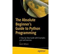 Kevin Wilson The Absolute Beginner's Guide to Python Programming (Tascabile)