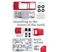 Kevin Wilson Tunneling to the Center of the Earth (Tascabile)