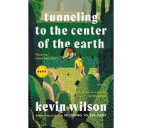 Kevin Wilson Tunneling to the Center of the Earth (Tascabile) Art of the Story