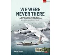 We Were Never There: Clandestine CIA Flight Operations Beyond the Iron Curtain, 1947-1960