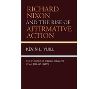 Kevin Yuill Richard Nixon and the Rise of Affirmative Action (Copertina rigida)