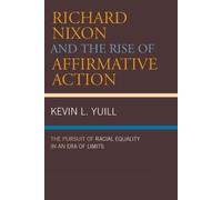 Kevin Yuill Richard Nixon and the Rise of Affirmative Action (Tascabile)