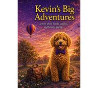 Kevin's Big Adventures: A story about family, dreams, and being a puppy