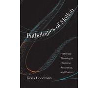 Kevis Goodman Pathologies of Motion (Copertina rigida)