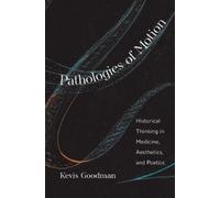 Kevis Goodman Pathologies of Motion (Copertina rigida)