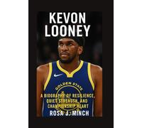 KEVON LOONEY: A BIOGRAPHY OF RESILIENCE,QUIET STRENGTH, AND CHAMPIONSHIP HEART